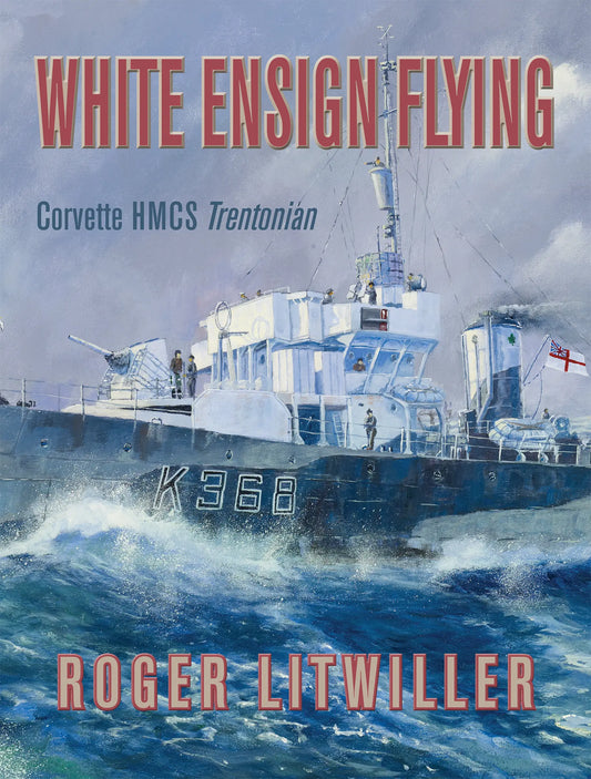 Book, White Ensign Flying: Corvette HMCS Trentonian